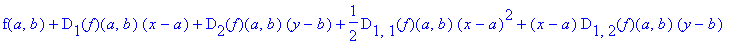 f(a,b)+D[1](f)(a,b)*(x-a)+D[2](f)(a,b)*(y-b)+1/2*D[...