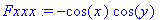 Fxxx := -cos(x)*cos(y)
