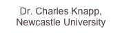 Dr. Charles Knapp, Newcastle University
Sa